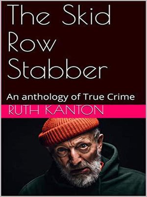 cover image of The Skid Row Stabber an anthology of True Crime